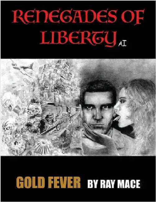 Renegades of Liberty AI: Gold Fever by Mace, Ray
