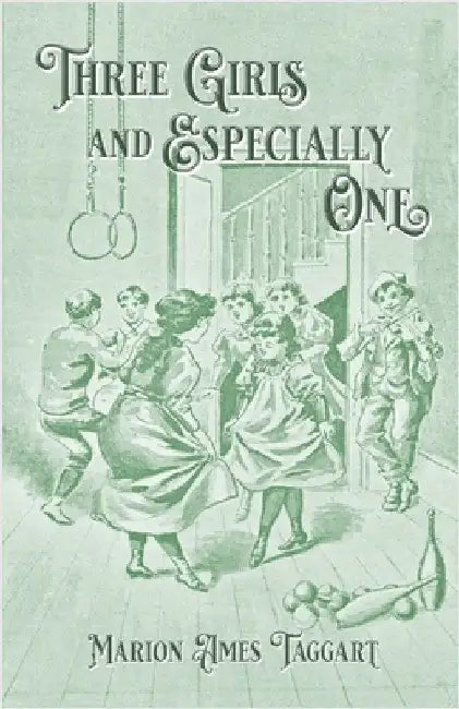 Three Girls and Especially One by Taggart, Marion Ames
