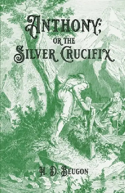 Anthony; or the Silver Crucifix by H. de Beugnon