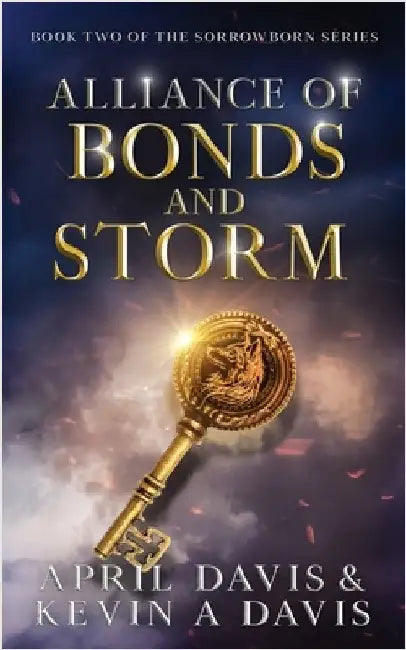 Alliance of Bonds and Storm: Book Two of the Sorrowborn Trilogy by Davis, April