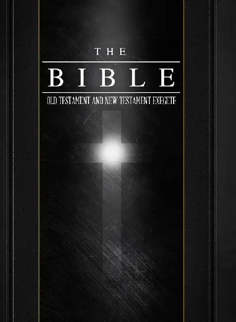 The Bible Old Testament and New Testament Exegete by Donald Peart