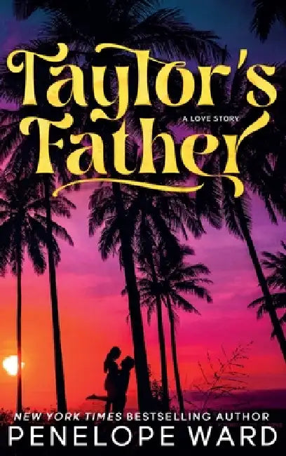 Taylor's Father: (Special Edition) by Penelope Ward