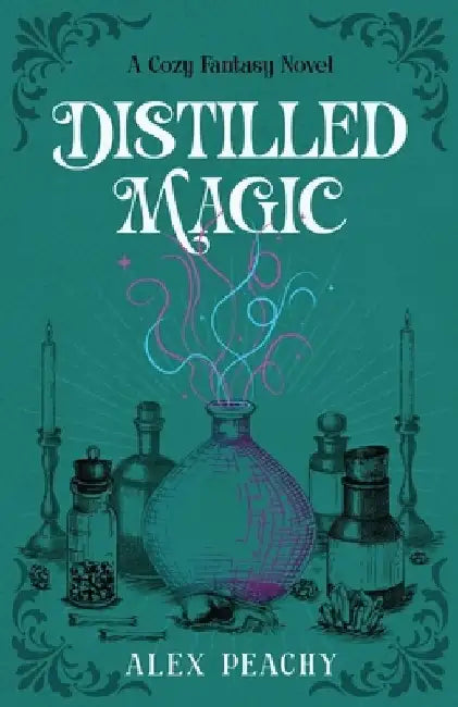 Distilled Magic: A Cozy Fantasy Novel by Alex Peachy
