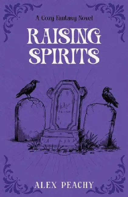 Raising Spirits: A Cozy Fantasy Novel by Alex Peachy