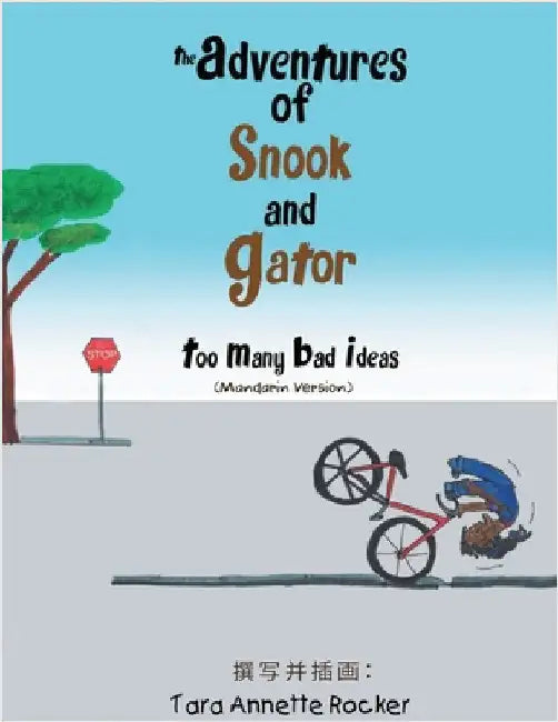 The Adventures of Snook and Gator: Too Many Bad Ideas by Rocker, Tara Annette