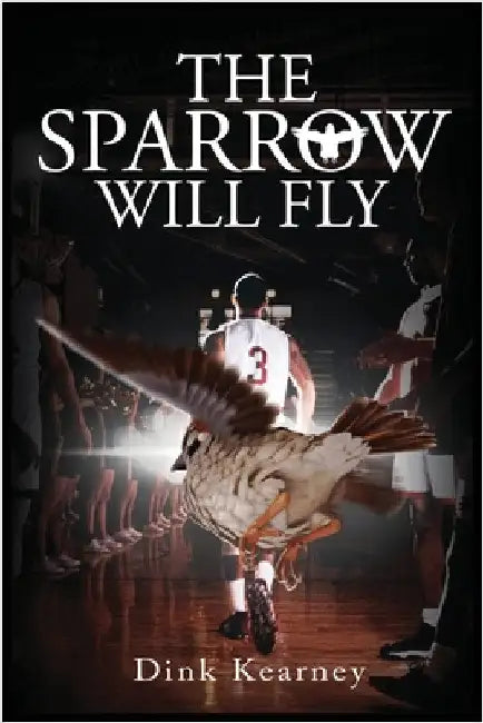 The Sparrow Will Fly by Kearney, Dink