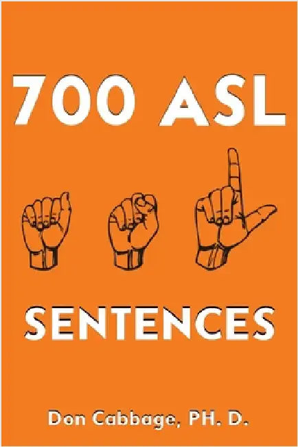 700 ASL Sentences by Cabbage, Don