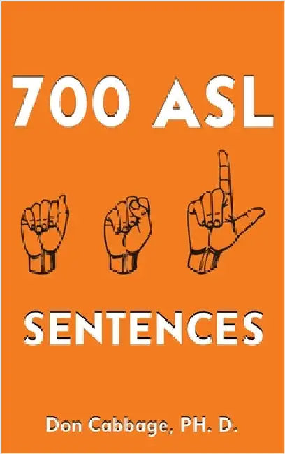 700 ASL Sentences by Cabbage, Don