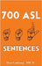 700 ASL Sentences by Cabbage, Don