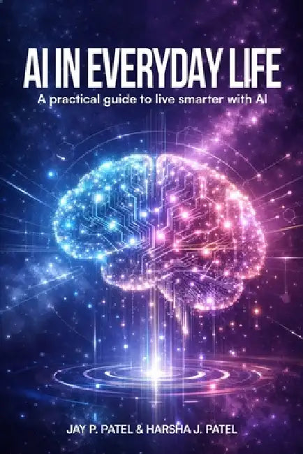 AI In Everyday Life: A Practical Guide to Live Smarter with AI by Jay P. Patel, Owl Publishers