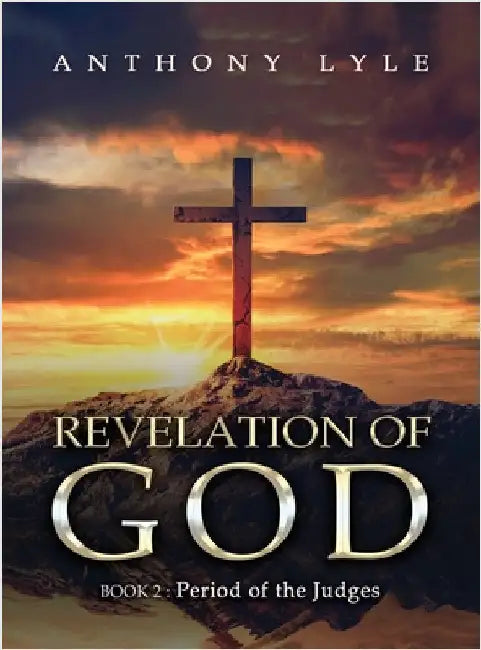 Revelation of God: Book 2: Period of the Judges by Lyle, Anthony