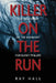 Killer on the Run: The True Story of the Manhunt for Bucky Phillips by Ray Hall, Tage Hall, Tara Hall
