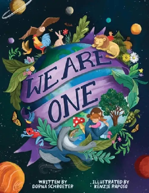 We Are One: A User's Guide for Young Earthlings by Schroeter, MacKenzie Raposo