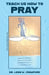 Teach Us How to Pray by Leon W. Crawford