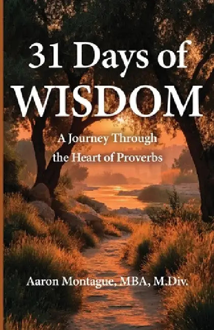31 Days of Wisdom by Aaron M. Montague