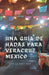 Una Guía de Hadas para Veracruz, Mexico: Una Guía Acerca de los Lugares Únicos, Hermosos y Deliciosos de Esta Icónica Ciudad by Lady Victoria Rose, Sérgio Stone, Bernardo Pierce