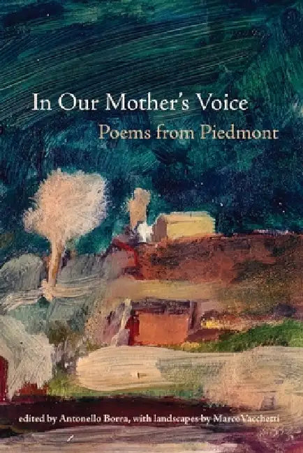 In Our Mother's Voice: Poems from Piedmont by Antonello Borra, Marco Vacchetti