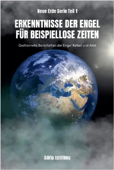 Erkenntnisse der Engel Für Beispiellose Zeiten by Estribou, Adria