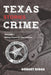 Texas Crime Stories: Vol 1 Riding Herd On The Lawless by Robert Riggs