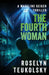 The Fourth Woman by Roselyn Teukolsky
