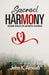 Sacred Harmony: The Divine Dance of Love and Respect in Marriage by John K. Amoah