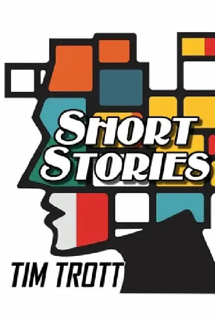 Short Stories: What If by Tim Trott