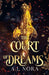 The Court of Dreams by A. J. Nora