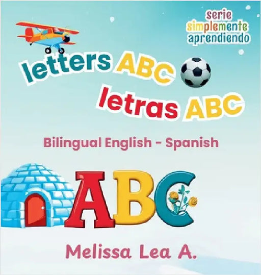 letters ABC letras ABC: Bilingual English - Spanish by A, Melissa Lea