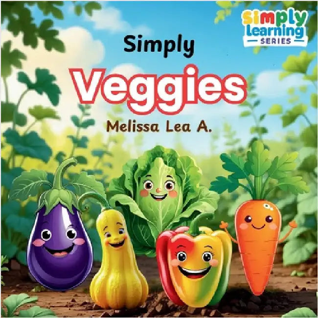 Simply Veggies by A, Melissa Lea