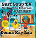 Surf Soup TV Surfing the Internet & the Waves: Fun Story About Technology the Internet and Learning to Unplug by Lau, Donna Kay