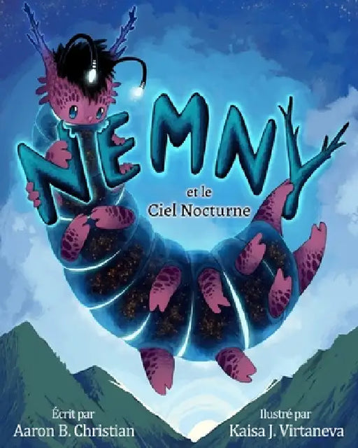 Nemny et le Ciel Nocturne by Aaron B. Christian, Kaisa J. Virtaneva, Thomas G. Royer