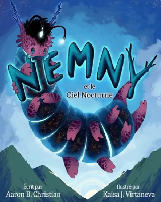 Nemny et le Ciel Nocturne by Aaron B. Christian, Kaisa J. Virtaneva, Thomas G. Royer