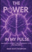 The Power in My Pulse: An Athletes Journey Through Epilepsy, Loss, And Resilience by Imani A. Scott-Thompson