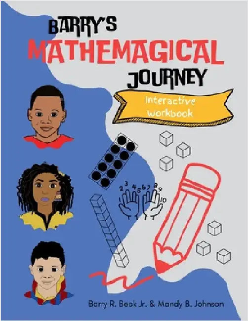 Barry's Mathemagical Journey Interactive Workbook by Beck, Barry R., Jr.