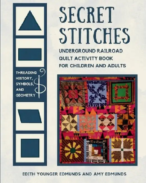 Secret Stitches: Underground Railroad Quilt Activity Book for Children and Adults by Younger Edmunds, Edith