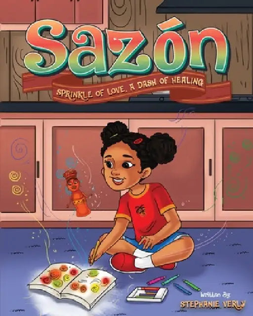 Sazón: Sprinkle of Love, a Dash of Healing by Stephanie Verly