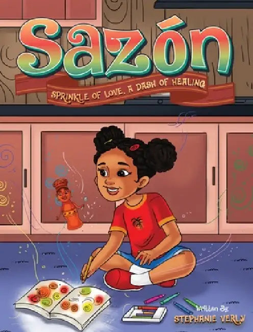 Sazón: Sprinkle of Love, a Dash of Healing by Stephanie Verly