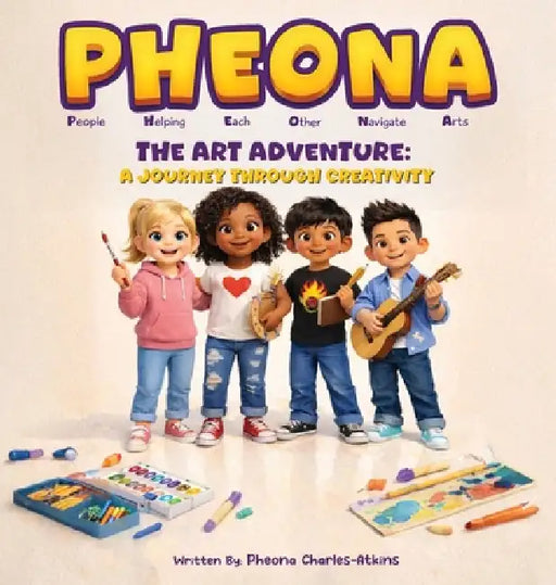 Pheona: The Art Adventure - A Journey Through Creativity: The Art Adventure - by Pheona Charles-Atkins