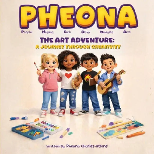 Pheona: The Art Adventure - A Journey Through Creativity: The Art Adventure - by Pheona Charles-Atkins