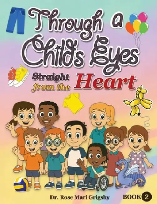 Through a Child's Eyes: Straight From the Heart by Rose Mari Grigsby
