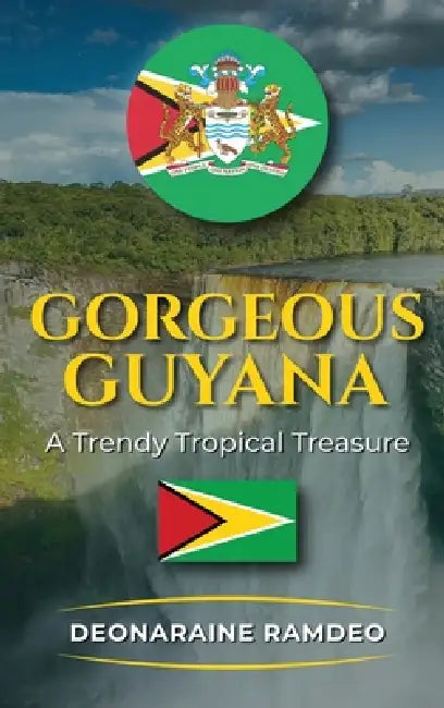 Gorgeous Guyana by Deonaraine Ramdeo