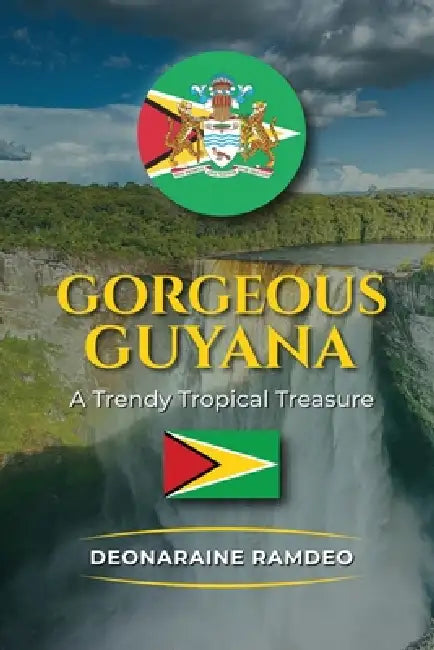 Gorgeous Guyana by Deonaraine Ramdeo