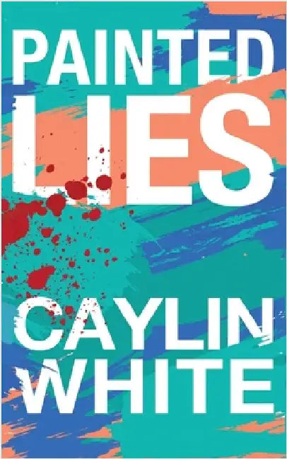 Painted Lies by White, Caylin