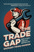 The Trade Gap: Break the Rules. Learn a Skill. Own Your Future. by Hanson, Zachary Craig