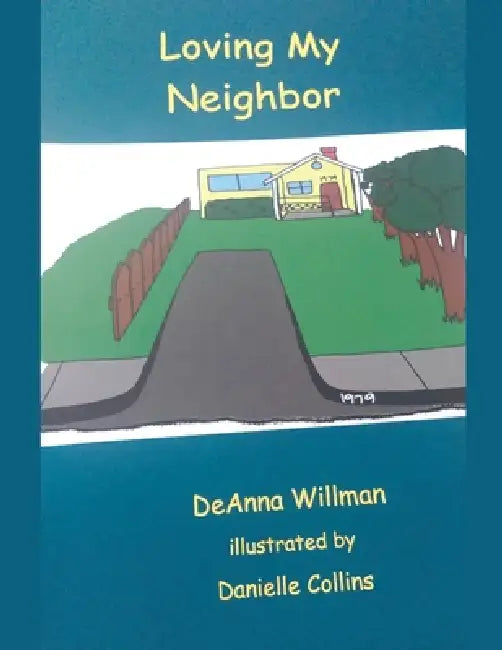 Loving My Neighbor by Deanna Willman