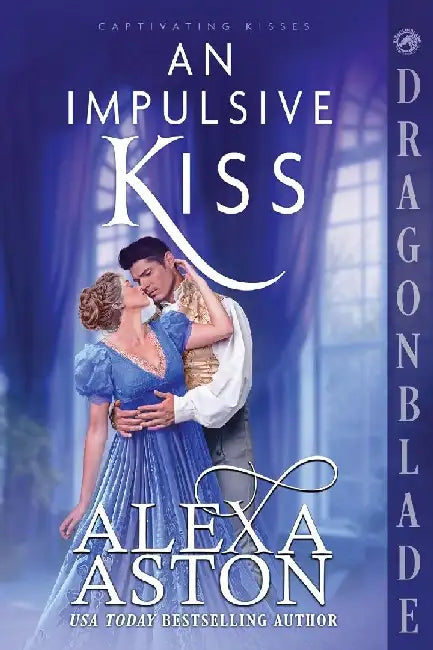 An Impulsive Kiss: A Regency Historical Romance by Alexa Aston