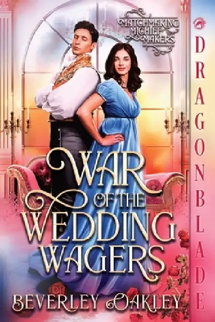 War of the Wedding Wagers: A Regency Historical Romance by Beverley Oakley
