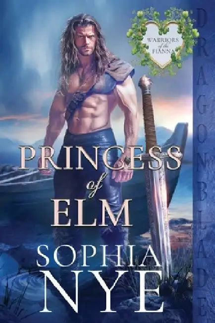 Princess of Elm: An Irish Medieval Historical Romance by Nye, Sophia