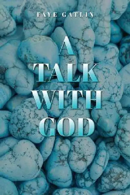 A Talk With God, II by Faye J. Gatlin, Trinity L. Lewis, David C. Gatlin-Lewis