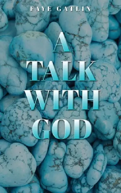 A Talk With God, II by Faye J. Gatlin, Trinity L. Lewis, David C. Gatlin-Lewis